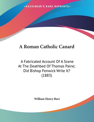 A Roman Catholic Canard: A Fabricated Account O... 0548613141 Book Cover