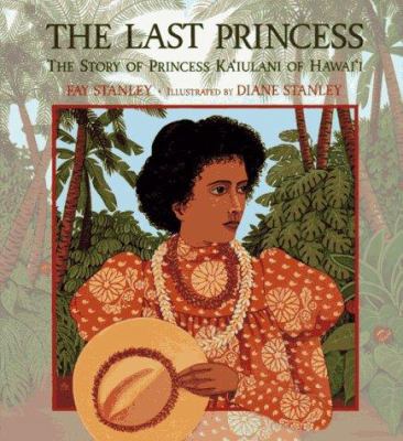 The Last Princess: The Story of Princess Ka'iul... 0027867854 Book Cover
