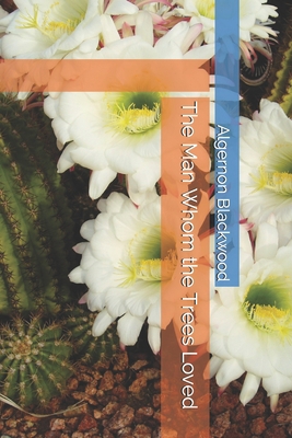 The Man Whom the Trees Loved B0858TT4QF Book Cover