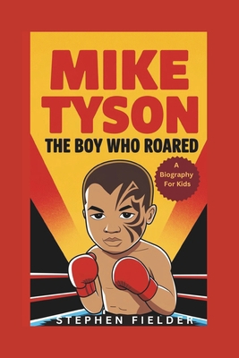 Mike Tyson: The Boy Who Roared - A Biography Fo...            Book Cover