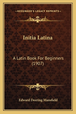 Initia Latina: A Latin Book For Beginners (1907) 1165373971 Book Cover