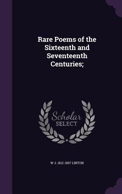 Rare Poems of the Sixteenth and Seventeenth Cen... 1347202943 Book Cover