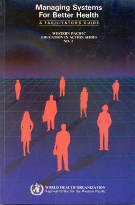 Managing Systems for Better Health: A Facilitat... 9290611324 Book Cover
