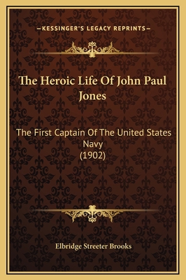 The Heroic Life Of John Paul Jones: The First C... 1169213669 Book Cover