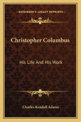 Christopher Columbus: His Life And His Work 1163236519 Book Cover