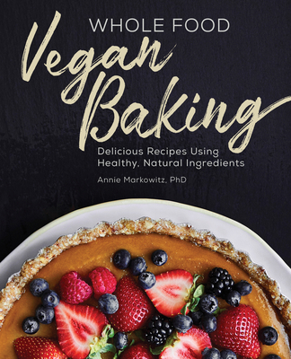 Whole Food Vegan Baking: Delicious Recipes Usin... 1646112393 Book Cover