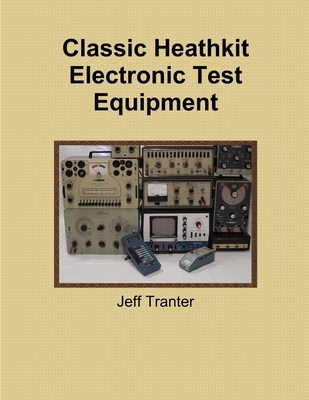 Classic Heathkit Electronic Test Equipment 0992138205 Book Cover