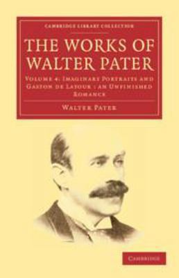 The Works of Walter Pater: Volume 4, Imaginary ... 1139062247 Book Cover