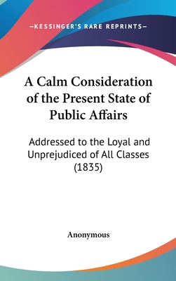 A Calm Consideration of the Present State of Pu... 1161754571 Book Cover