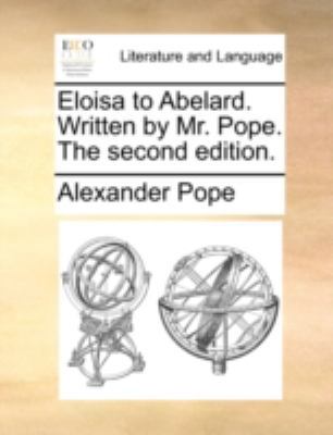 Eloisa to Abelard. Written by Mr. Pope. The sec... 1170502431 Book Cover