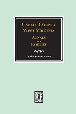 Cabell County, West Virginia Annals and Families. 0893089508 Book Cover