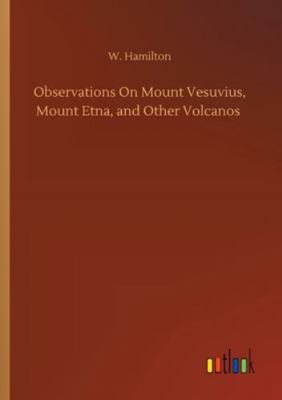 Observations On Mount Vesuvius, Mount Etna, and... 3752327189 Book Cover