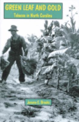 Green Leaf and Gold: Tobacco in North Carolina 0865260788 Book Cover