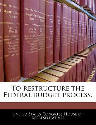 To Restructure the Federal Budget Process. 1240198434 Book Cover
