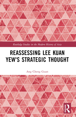 Reassessing Lee Kuan Yew's Strategic Thought 1032403535 Book Cover