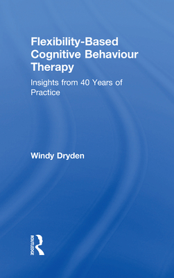 Flexibility-Based Cognitive Behaviour Therapy: ... 0815371594 Book Cover