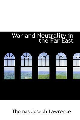 War and Neutrality in the Far East 1103117521 Book Cover