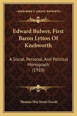 Edward Bulwer, First Baron Lytton Of Knebworth:... 1164628844 Book Cover