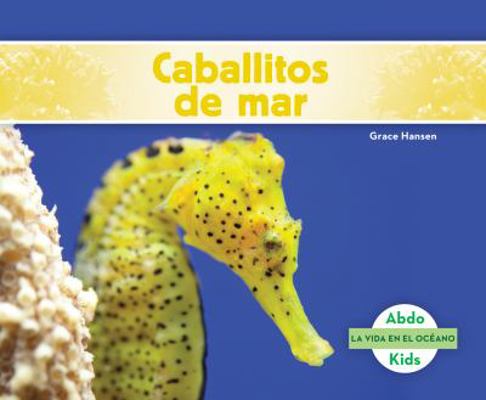 Caballitos de Mar (Seahorses) [Spanish] 168080748X Book Cover