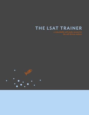 The LSAT Trainer: A Remarkable Self-Study Guide... 0989081508 Book Cover