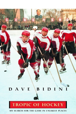 Tropic Of Hockey: My Search for the Game in Unl... 0771014589 Book Cover