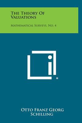The Theory of Valuations: Mathematical Surveys,... 1258632616 Book Cover
