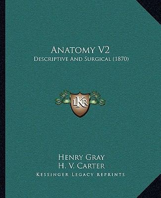 Anatomy V2: Descriptive And Surgical (1870) 1164110594 Book Cover