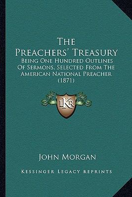 The Preachers' Treasury: Being One Hundred Outl... 1167219872 Book Cover