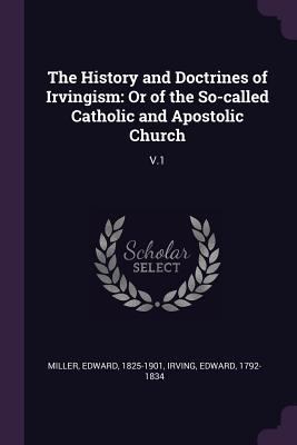 The History and Doctrines of Irvingism: Or of t... 1378108892 Book Cover