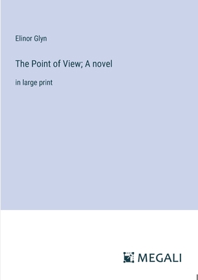 The Point of View; A novel: in large print 338704156X Book Cover
