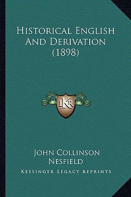 Historical English And Derivation (1898) 1165604523 Book Cover