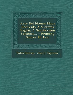 Arte del Idioma Maya Reducido a Sucintas Reglas... [Spanish] 1295466686 Book Cover