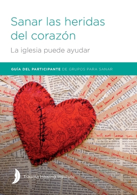 Sanar las heridas del corazón - Participant Guide [Spanish] 1585163384 Book Cover