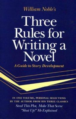 Three Rules for Writing a Novel: A Guide to Sto... 0839780508 Book Cover