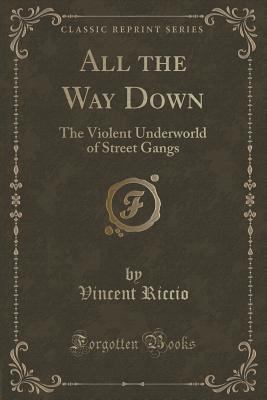 All the Way Down: The Violent Underworld of Str... 1334162905 Book Cover