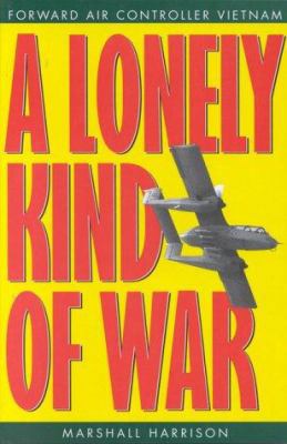 A Lonely Kind of War: Forward Air Controller, V... 0891416382 Book Cover