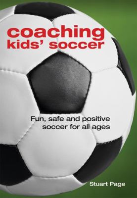 Coaching Kids' Soccer: Fun, Safe and Positive S... 1554073545 Book Cover