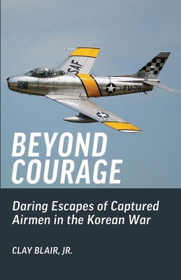 Beyond Courage: Daring Escapes of Captured Airm... 1951682785 Book Cover