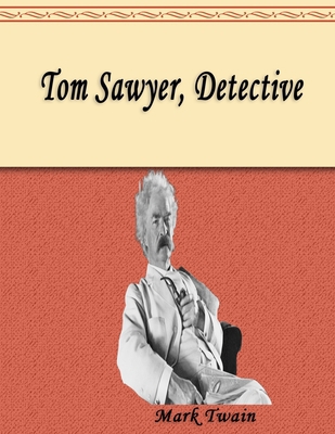 Tom Sawyer, Detective 1084160919 Book Cover