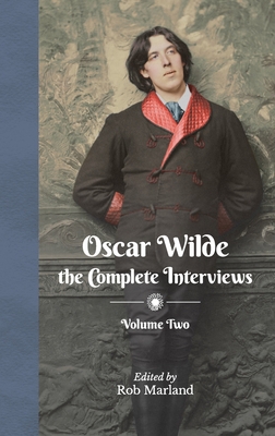 Oscar Wilde - The Complete Interviews - Volume Two 3982413419 Book Cover