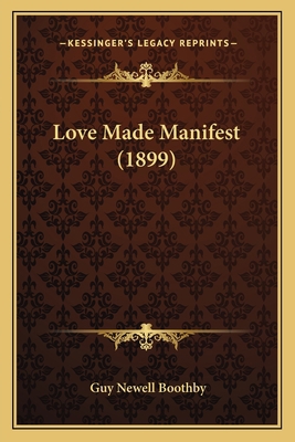 Love Made Manifest (1899) 1164922041 Book Cover