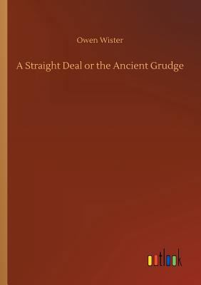 A Straight Deal or the Ancient Grudge 3732662764 Book Cover