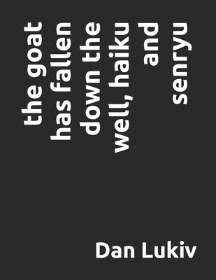 The goat has fallen down the well, haiku and se... B0924CY8RF Book Cover