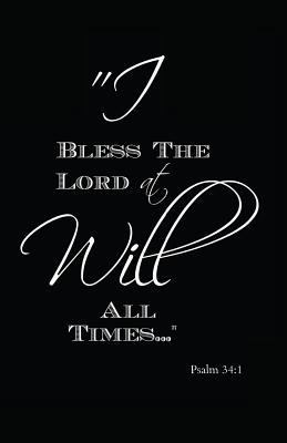 I Will Bless the Lord at All Times: Psalm 34:1 171785964X Book Cover