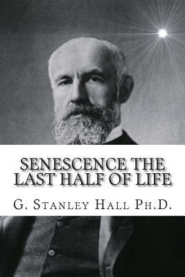 Senescence The Last Half of Life 1463739915 Book Cover