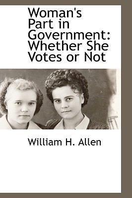 Woman's Part in Government: Whether She Votes o... 1115415174 Book Cover