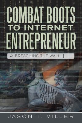 Combat Boots to Internet Entrepreneur: Breachin... 1483451151 Book Cover