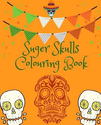 Suger Skulls Colouring Book 172608910X Book Cover