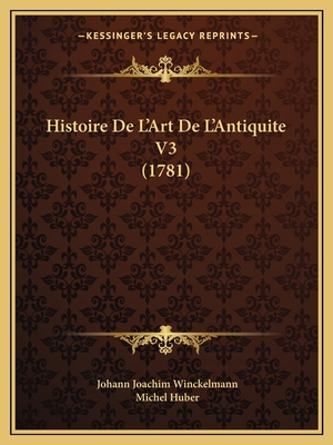 Histoire De L'Art De L'Antiquite V3 (1781) [French] 1166052621 Book Cover