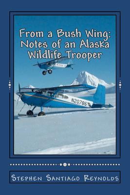From a Bush Wing: Notes of an Alaska Wildlife T... 1475283296 Book Cover